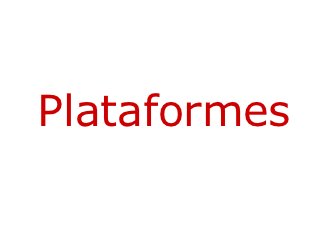 Plataformes
 