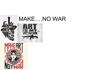 MAKE….NO WAR 