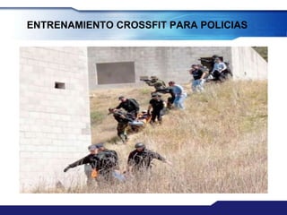 ENTRENAMIENTO CROSSFIT PARA POLICIAS
 