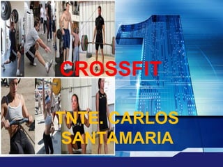 LOGO


       “ Add your company slogan ”



            CROSSFIT

          TNTE. CARLOS
           SANTAMARIA
 