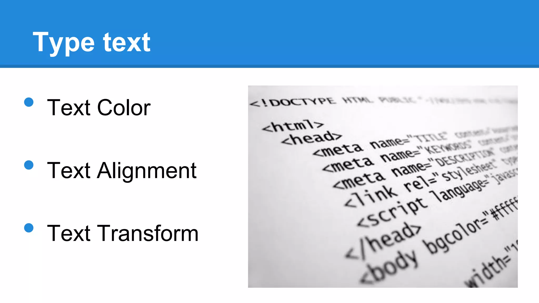 Type text

•

Text Color

•

Text Alignment

•

Text Transform

 