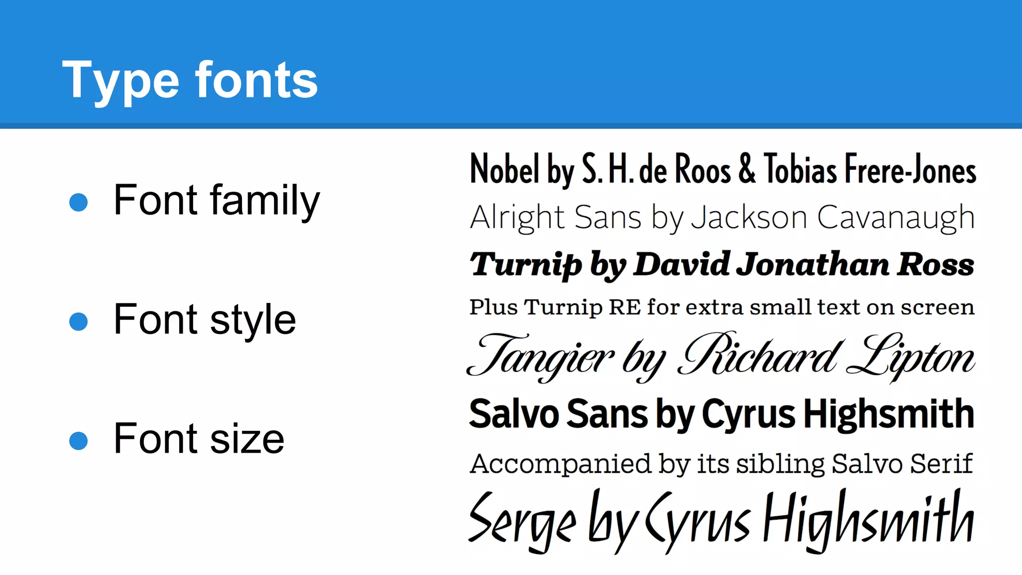 Type fonts
● Font family
● Font style
● Font size

 