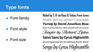 Type fonts
● Font family
● Font style
● Font size

 