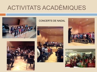 ACTIVITATS ACADÈMIQUES
CONCERTS DE NADAL
 