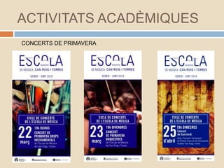 ACTIVITATS ACADÈMIQUES
CONCERTS DE PRIMAVERA
 