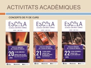 ACTIVITATS ACADÈMIQUES
CONCERTS DE FI DE CURS
 