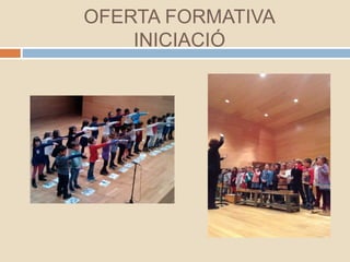 OFERTA FORMATIVA
INICIACIÓ
 