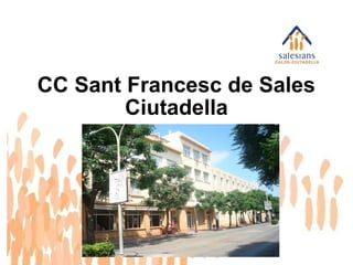 CC Sant Francesc de Sales
Ciutadella
 