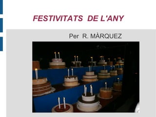 FESTIVITATS DE L'ANY

        Per R. MÀRQUEZ
 