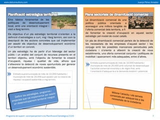 www.delconsultors.com

Eina bàsica fonamental de les
polítiques de desenvolupament
local, amb una orientació integral i
visió a llarg termini.
Els objectius d’un pla estratègic territorial s’orienten a la
definició d’estratègies a curt, mig i llarg termini, així com la
descripció de les accions concretes que cal implementar
per assolir els objectius de desenvolupament econòmic
d’un territori en concret.
Un pla estratègic ha de partir d’un lideratge del sector
públic i un anàlisi del conjunt de recursos presents en el
territori objectiu, amb l’objectiu de fomentar la creació
d’ocupació, riquesa i qualitat de vida, alhora que
s’afavoreixi la detecció de noves oportunitats per generar
un desenvolupament econòmic sostenible.

Juanjo Pérez Amador

La dinamització comercial és una
política
pública
orientada
a
aconseguir una millora tangible de
l’oferta comercial dels territoris, a fi
de fomentar la creació d’ocupació en aquest sector
estratègic pel model de ciutat català.
Un pla de dinamització comercial parteix de la detecció de
les necessitats de les empreses d’aquest sector i les
conjuga amb les possibles mancances percebudes pels
ciutadans i s’orienta a afavorir la creació de nous
establiments, una oferta comercial conjunta i polítiques de
mobilitat i aparcament més adequades, entre d’altres.
Entitats supramunicipals de més de 10.000 habitants i
municipis de més de 20.000 amb voluntat de desenvolupar
l’activitat comercial minorista o de règim firal, amb
l’orientació d’adequar-la a la demanda existent i potencial.

Entitats supramunicipals de més de 10.000 habitants i
municipis de més de 20.000 què apostin per la creació de
riquesa i ocupació sostenible a mig termini.

Programa de suport i acompanyament a la Planificació Estratègica 2103

7

 