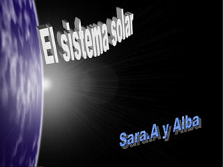 El sistema solar Sara.A y Alba 