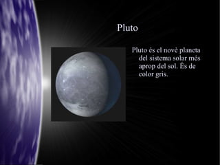 Neptu Neptu es el vuitè planeta mes aprop de la terra. 