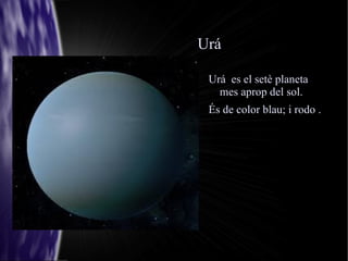 Urá Urá  es el setè planeta  mes aprop del sol. 