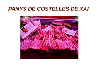 PANYS DE COSTELLES DE XAI
 