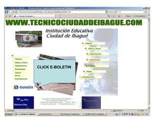 WWW.TECNICOCIUDADDEIBAGUE.COM CLICK E-BOLETIN   