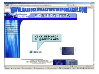 CLICK, DESCARGA SU @AGENDA WEB WWW.CARLOSLLERASTRESTREPOIBAGUE.COM 