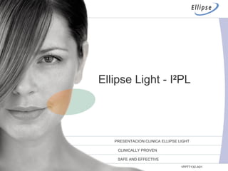 Ellipse Light - I 2 PL PRESENTACION CLINICA ELLIPSE LIGHT 