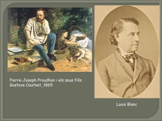Pierre-Joseph Proudhon i els seus fills
Gustave Courbet, 1865
Louis Blanc
 