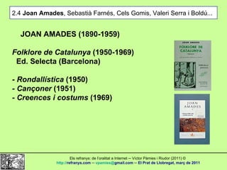 2.4  Joan Amades , Sebastià Farnés, Cels Gomis, Valeri Serra i Boldú... JOAN AMADES (1890-1959) Folklore de Catalunya  (19...