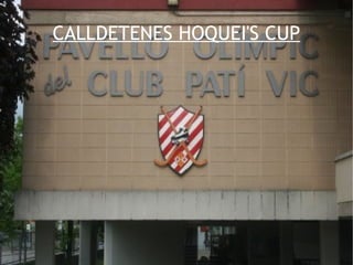 CALLDETENES HOQUEI'S CUP 