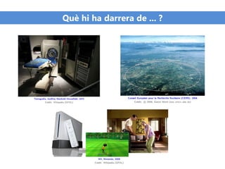 Què hi ha darrera de ... ?
 