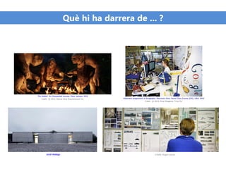 Què hi ha darrera de ... ?
Crèdit: Roger LleixàJordi Hidalgo
 