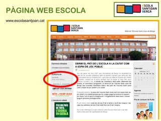 PÀGINA WEB ESCOLA
www.escolasantjoan.cat
 