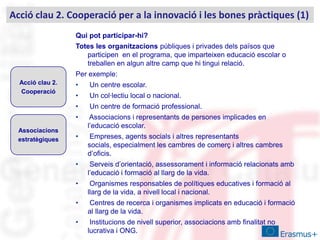 Acció clau 2. Cooperació per a la innovació i les bones pràctiques (1)
Qui pot participar-hi?
Totes les organitzacions púb...