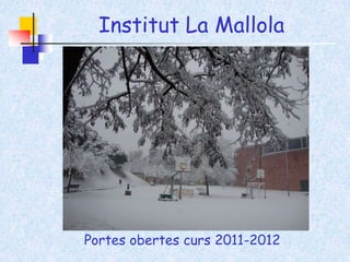 Institut La Mallola Portes obertes curs 2011-2012 