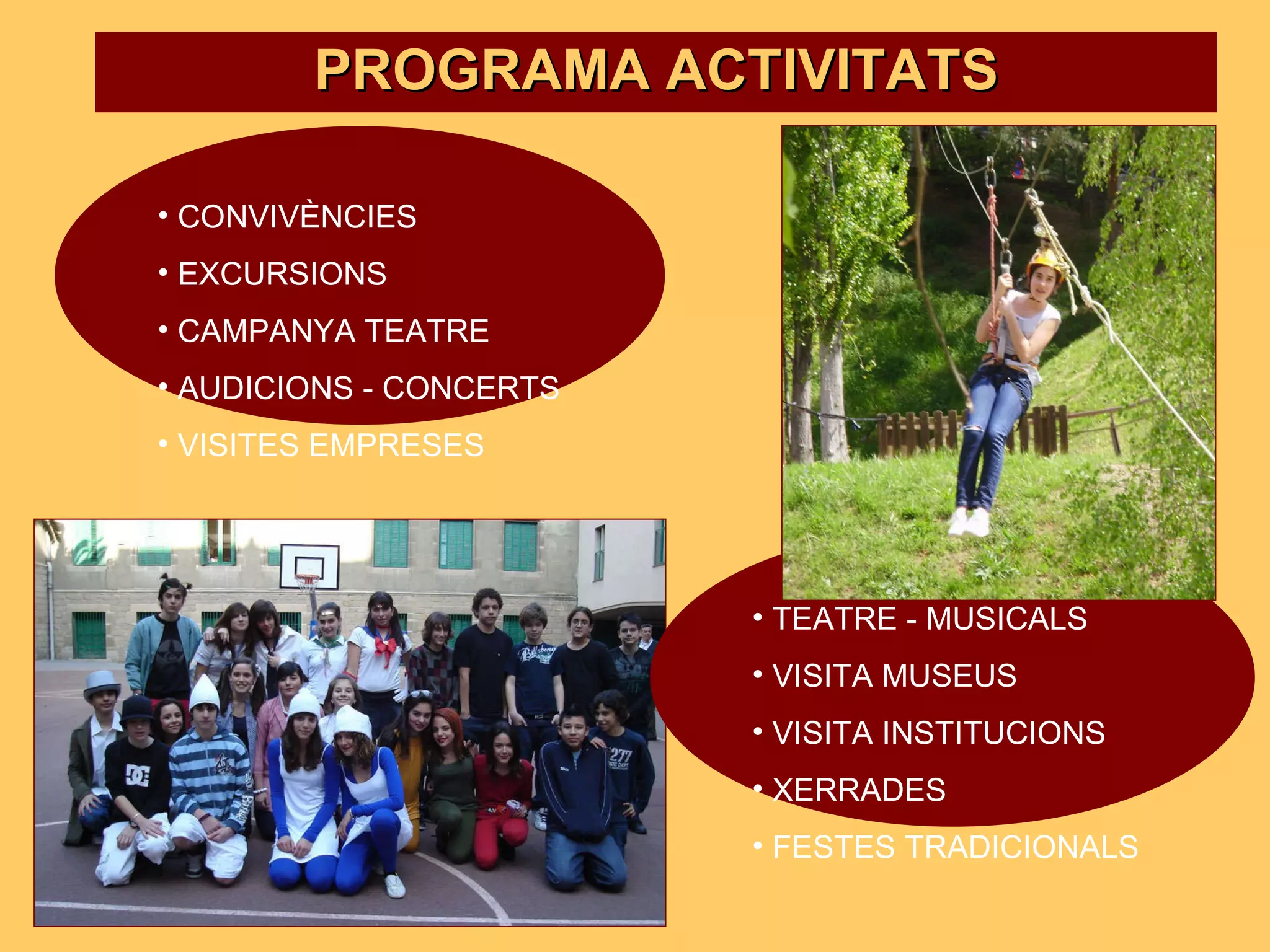 PROGRAMA ACTIVITATS TEATRE - MUSICALS VISITA MUSEUS VISITA INSTITUCIONS XERRADES FESTES TRADICIONALS CONVIVÈNCIES EXCURSIONS CAMPANYA TEATRE AUDICIONS - CONCERTS VISITES EMPRESES 