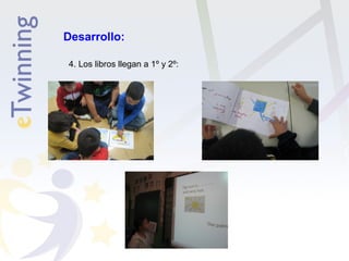 Desarrollo: 
4. Los libros llegan a 1º y 2º: 
 