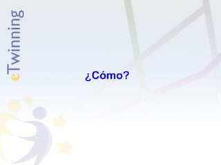 ¿Cómo? 
 