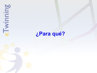 ¿Para qué? 
 