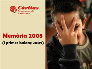 Memòria 2008 Barcelona, 11 de juny de 2009 (i primer balanç 2009) 