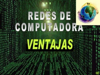 yuou VENTAJAS REDES DE COMPUTADORA 