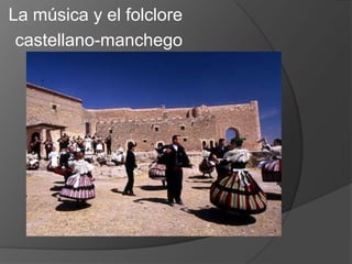 La música y el folclore   castellano-manchego 