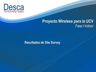 Proyecto Wireless para la UCV Fase I Indoor Resultados de Site Survey 