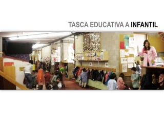 TASCA EDUCATIVA A INFANTIL
 