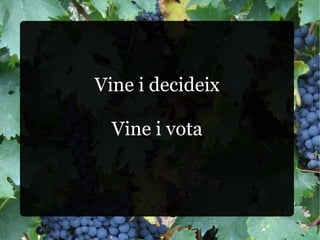 Vine i decideix Vine i vota 