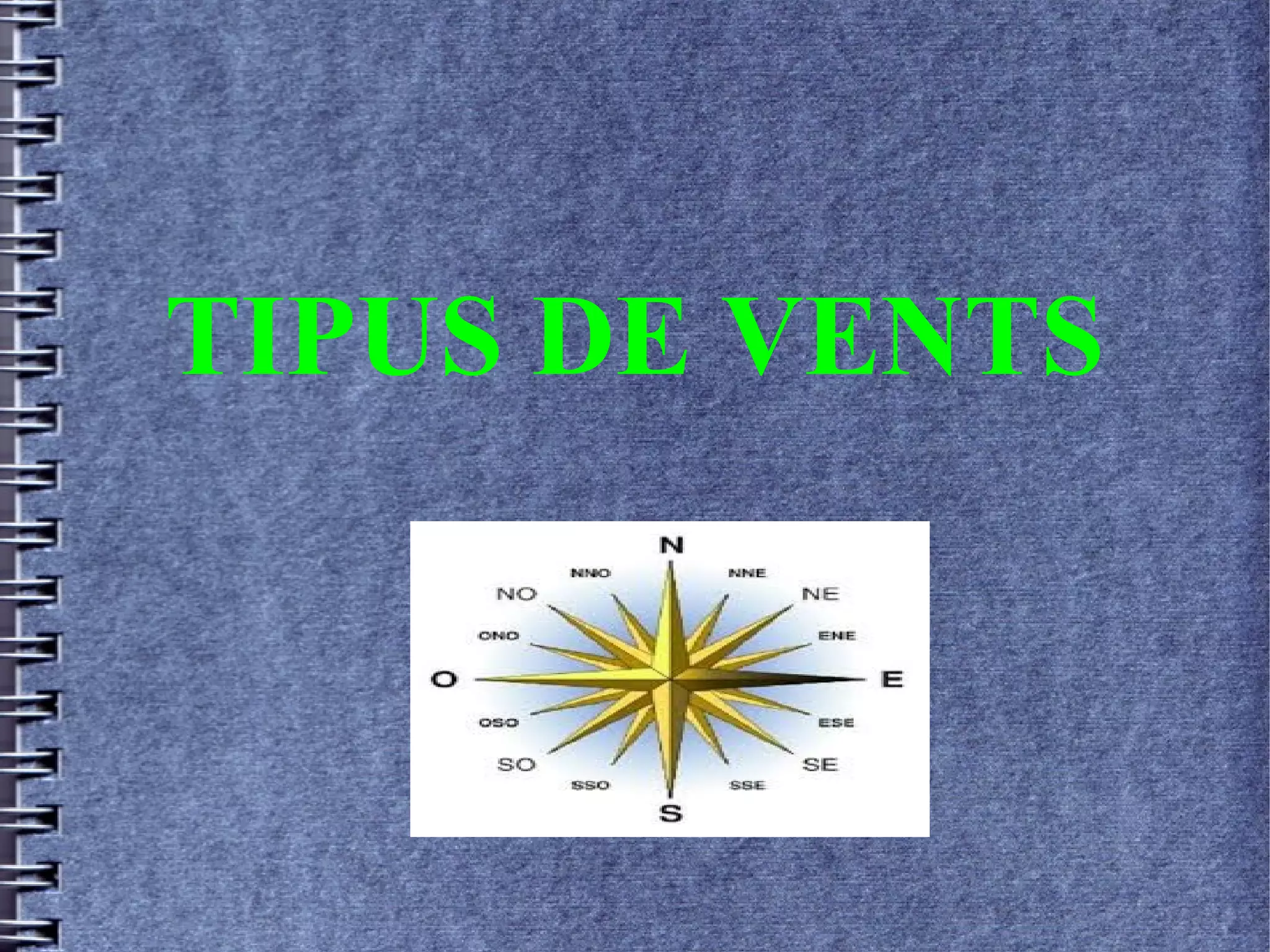 TIPUS DE VENTS
 
