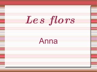 Les flors Anna 