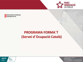 PROGRAMA FORMA´T
(Servei d´Ocupació Català)
 