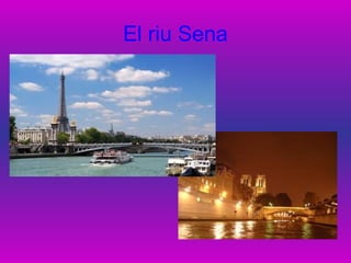 El riu Sena
 