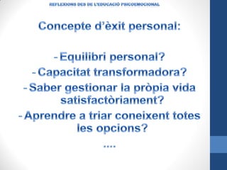 Reflexions desde l'educació psicoemocional. Presentat a l'associació de comunicació científica 2012