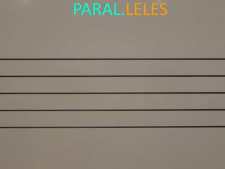 PARAL.LELES

 