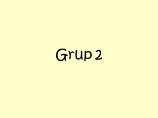 Grup 2

 