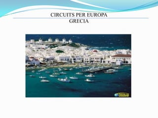 CIRCUITS PER EUROPA
      GRECIA
 