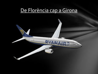 De Florència cap a Girona
 