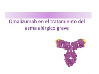 Omalizumab en el tratamiento del
asma alérgico grave
 