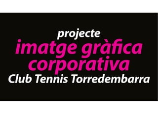 Presentació de la Imatge Corporativa del Club Tennis Torredembarra